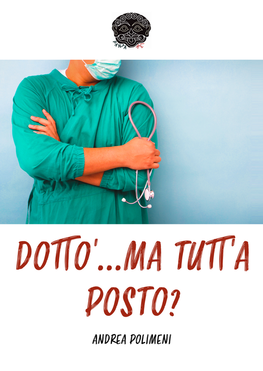 Dotto'... ma tutt'a posto?